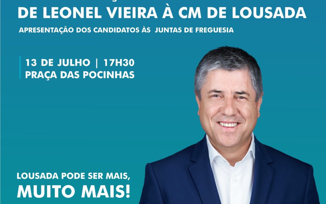 Apresentação da Candidatura de Leonel Vieira à Câmara Municipal de Lousada